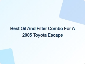Best Oil and Filter Combo for a Toyota Escape